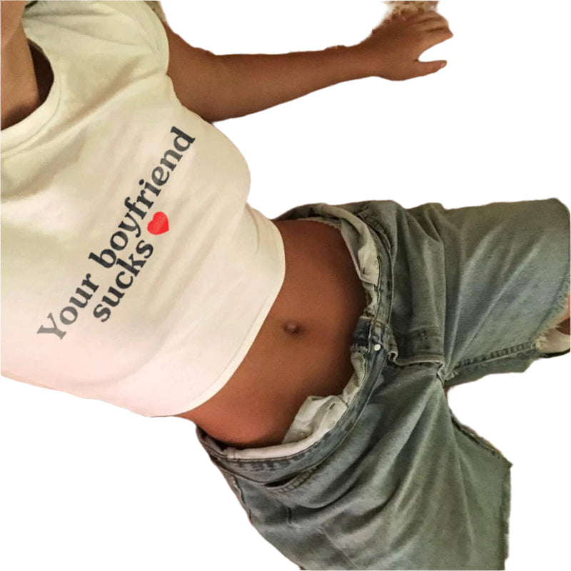Your Boyfriend Sucks Crop Top – Y2K Graphic Short Sleeve Tee